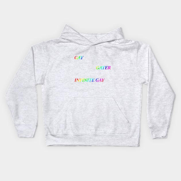 Gay, Gayer, Infinite Gay Kids Hoodie by Make Your Peace